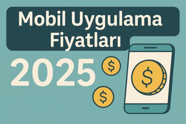 mobil-uygulama-fiyatlari-2025