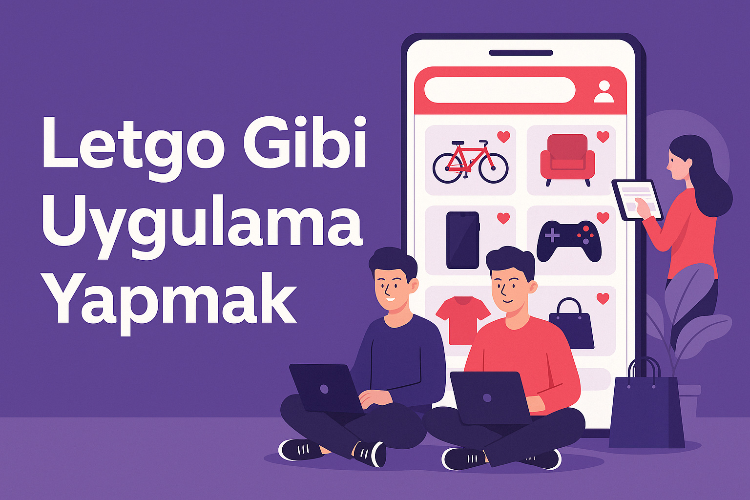 Letgo Gibi Uygulama Yapmak: İlan ve Pazar Yeri
