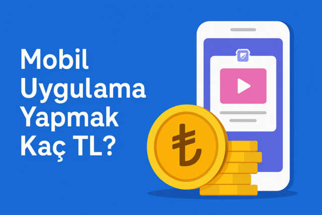 Mobil Uygulama Yapmak Kaç TL?