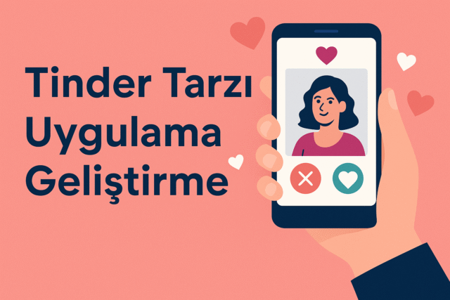tinder-tarzi-uygulama-gelistirme