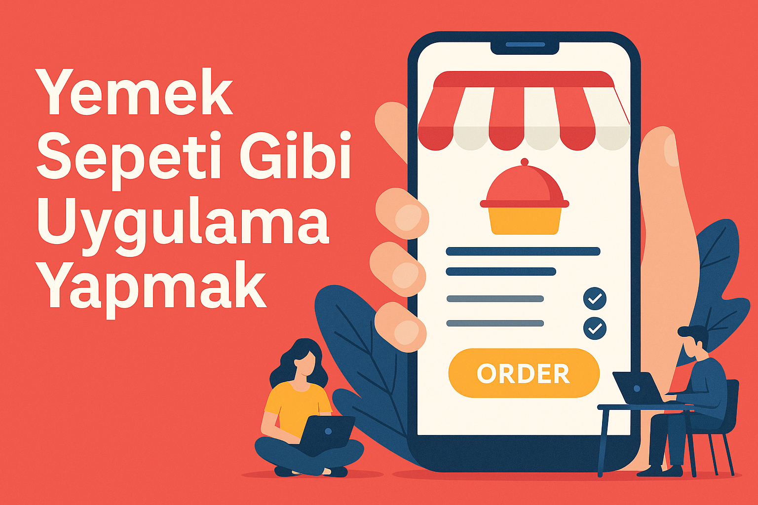 Yemek Sepeti Gibi Uygulama Yapmak