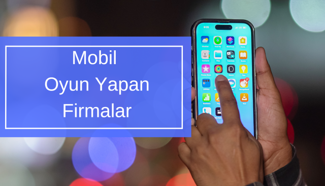 Mobil Oyun Yapan Firmalar
