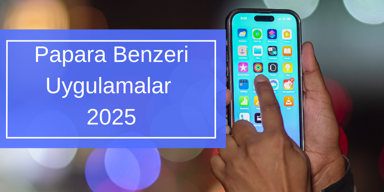 Papara Benzeri Uygulamalar 2025