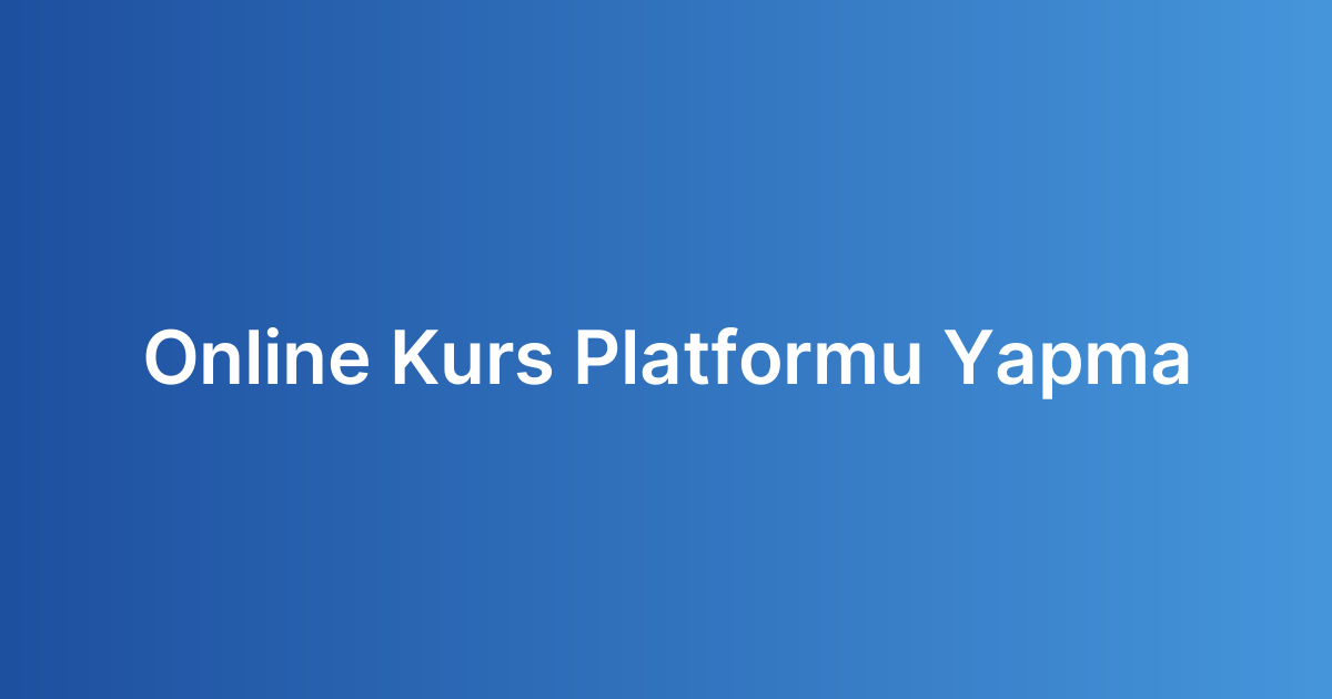 Online Kurs Platformu Yapma