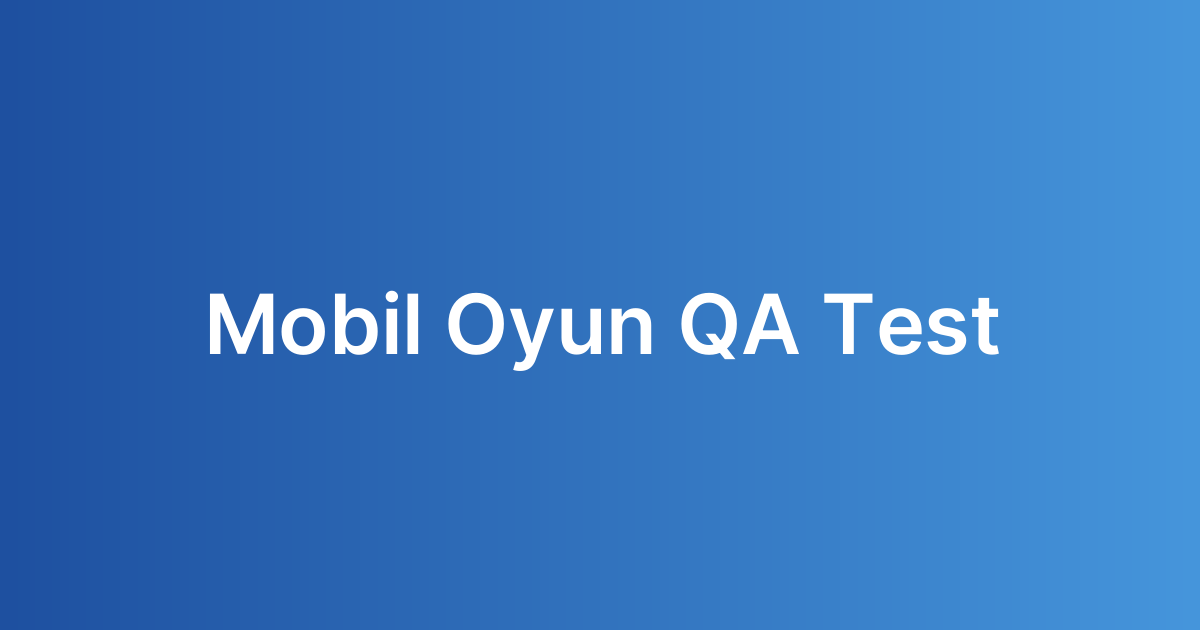 Mobil Oyun QA Test