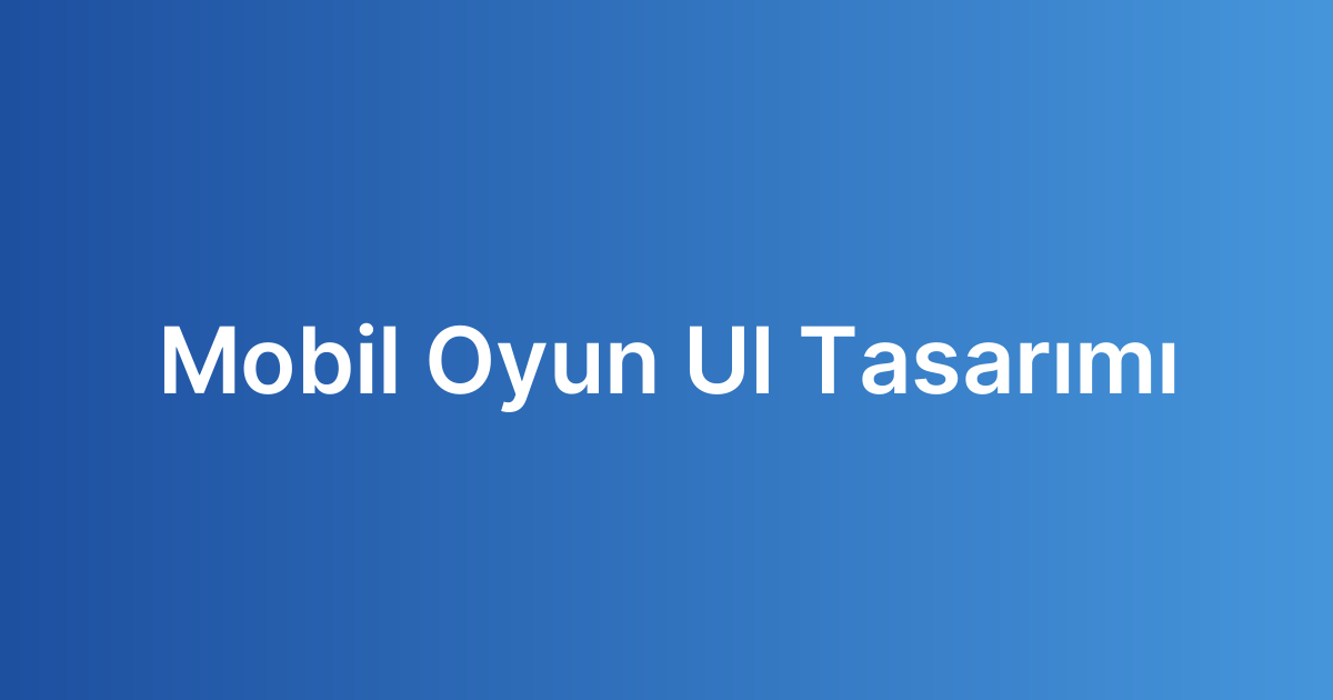 Mobil Oyun UI Tasarımı
