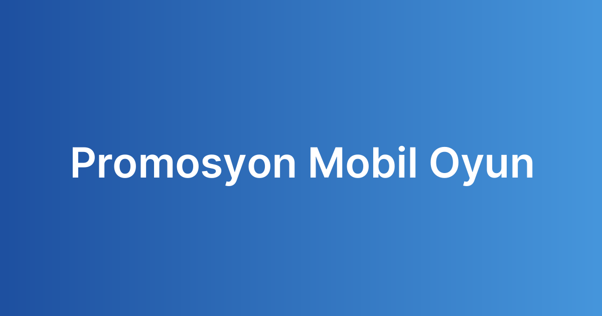 Promosyon Mobil Oyun