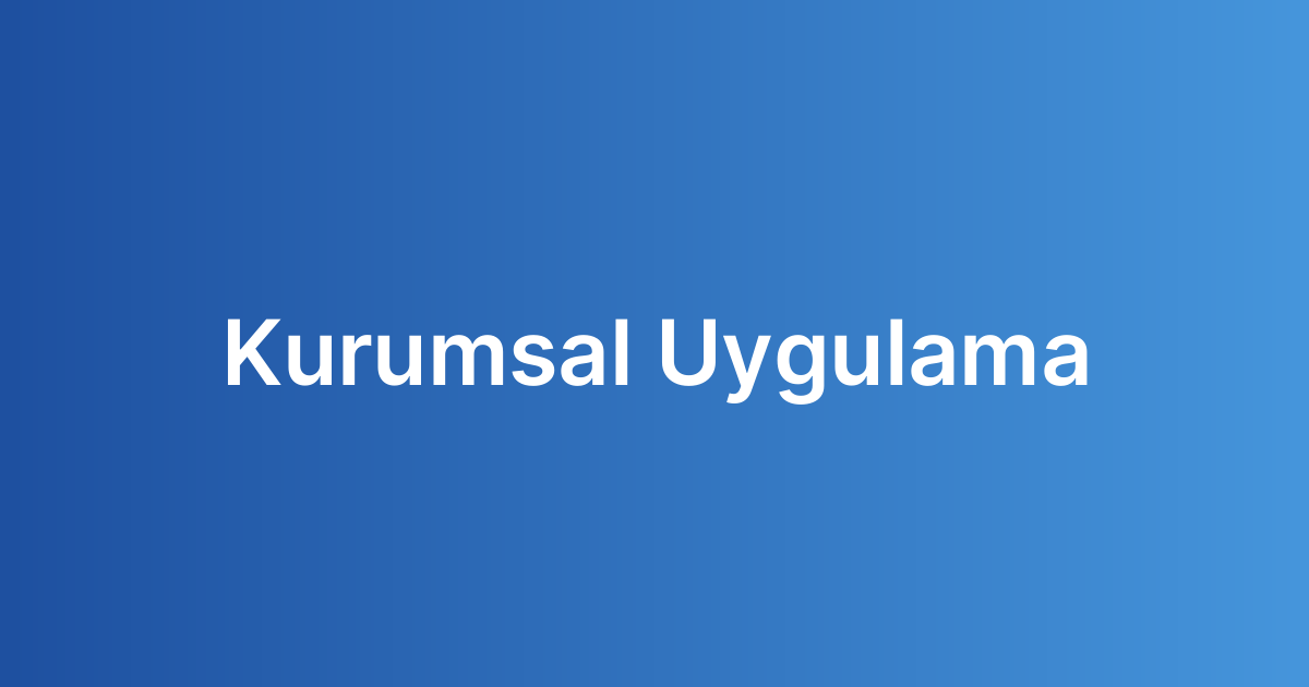 Kurumsal Uygulama