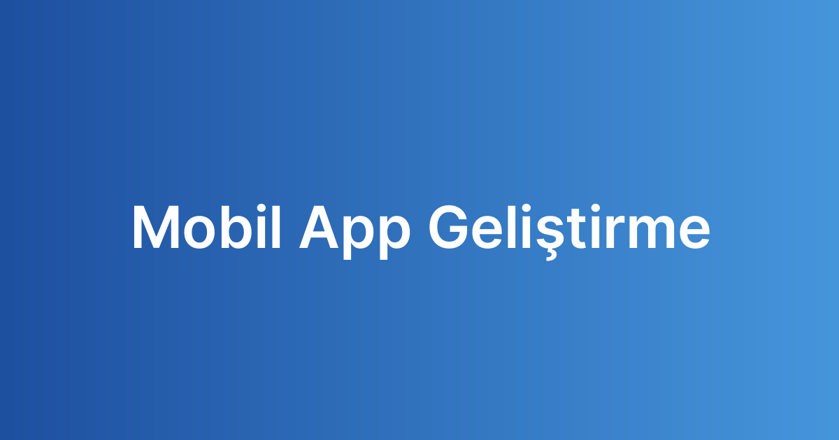 Mobil App Geliştirme