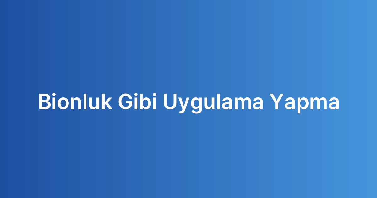 Bionluk Gibi Uygulama Yapma