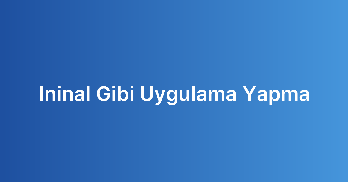 Ininal Gibi Uygulama Yapma